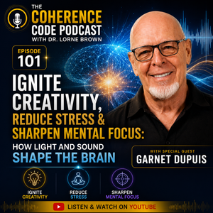 Ignite Creativity, Reduce Stress & Sharpen Mental Focus: How Light and Sound Shape the Brain with Garnet Dupuis #101