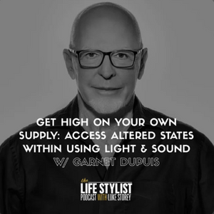 Get High on Your Own Supply: Access Altered States Within Using Light & Sound w/ Garnet Dupuis #457